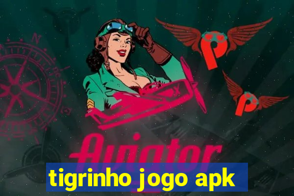 tigrinho jogo apk